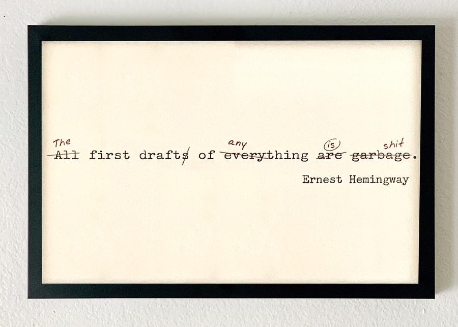 Ernest Hemingway, "The First Draft of Anything Is Shit"