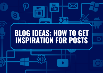 Blog Ideas: How to Get Inspiration for Posts